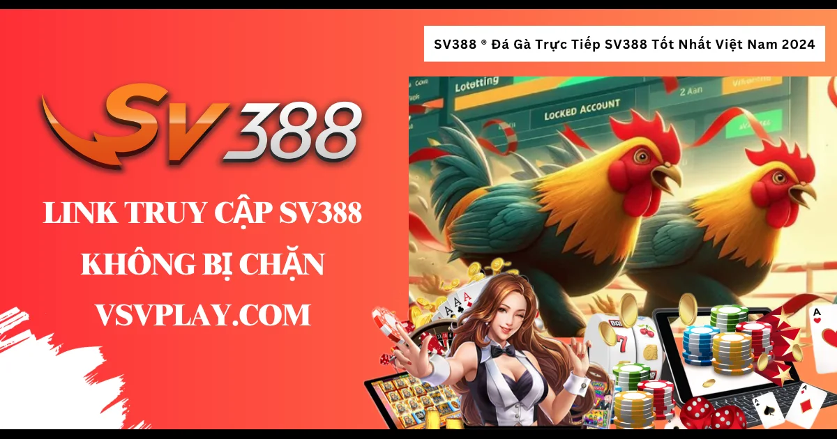 Link truy cập SV388 không bị chặn - Vsvplay.com