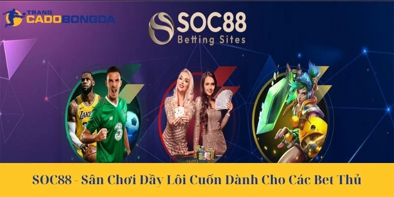 SOC88 - Cổng Game Cá Cược Trực Tuyến Uy Tín Hàng