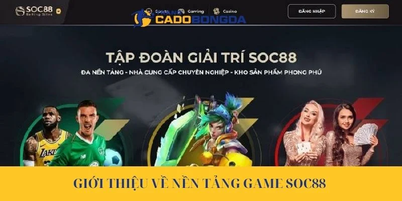 Tìm hiểu thông tin về nhà cái số 1 SOC88