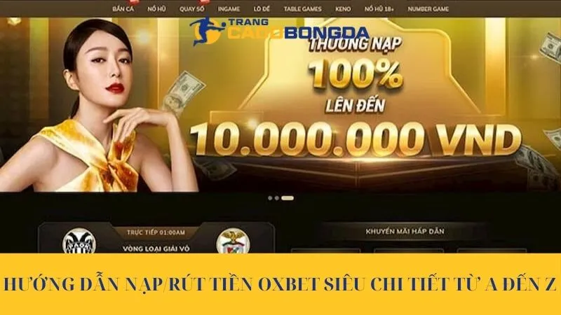 Hướng Dẫn Nạp/Rút Tiền Oxbet Siêu Chi Tiết Từ A Đến Z