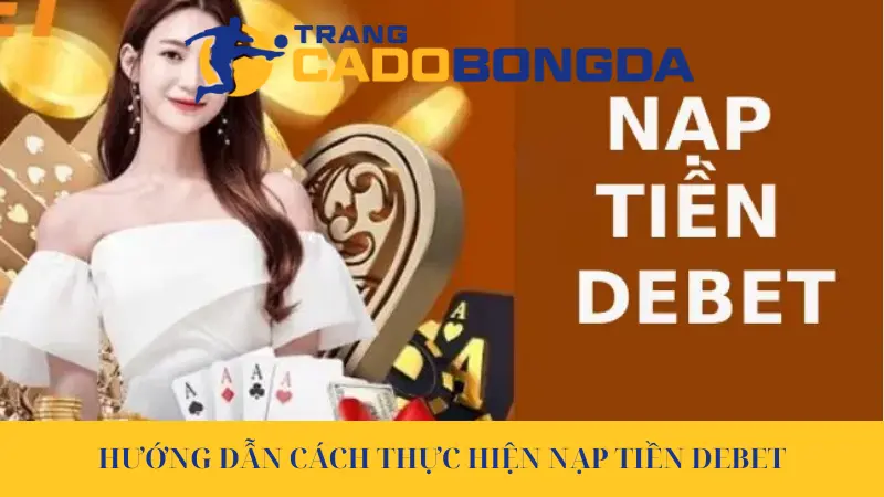 Hướng dẫn cách thực hiện nạp tiền Debet