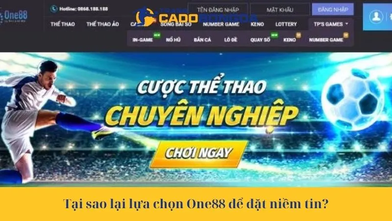 Tại sao lại lựa chọn One88 để đặt niềm tin?