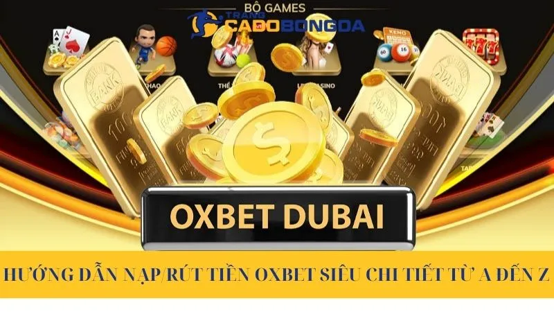 Oxbet luôn cố gắng tối giản trong các bước giao dịch tại nhà cái 